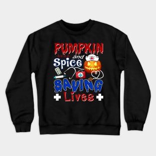 Pumpkin Spice And Saving Lives Nurse Halloween Crewneck Sweatshirt